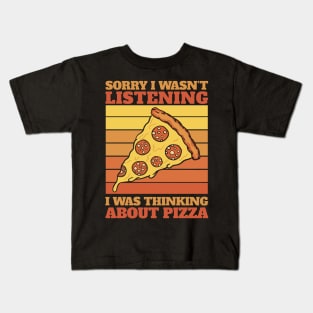 sorry i wasn't listening i was thinking about pizza Kids T-Shirt